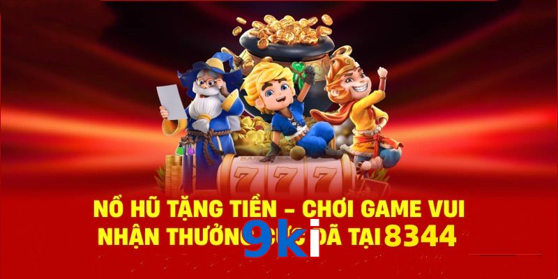 Tận hưởng sân chơi nổ hũ 9ki cùng phần quà cực hấp dẫn